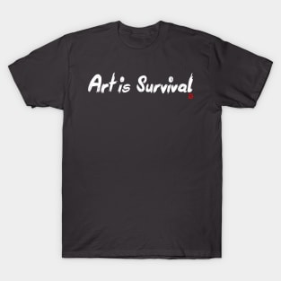 Art is Survival T-Shirt